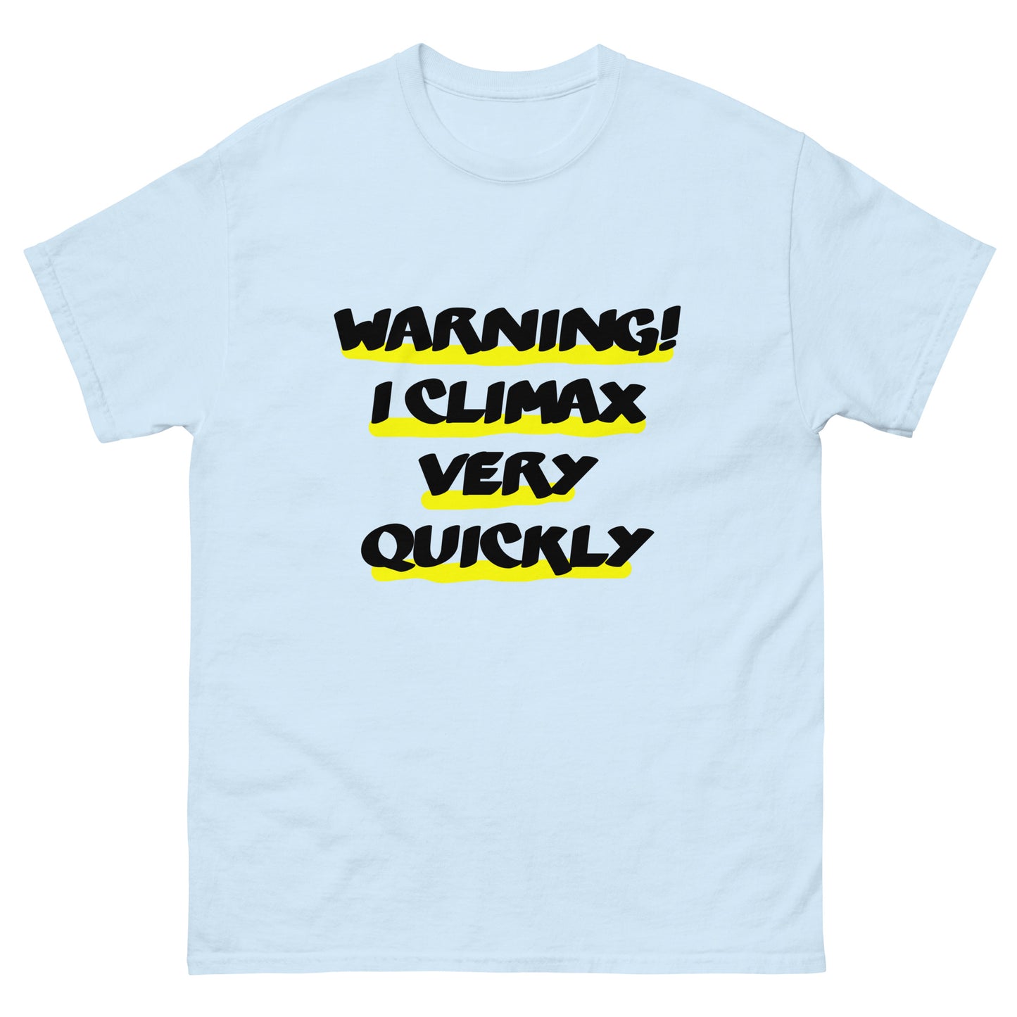 An Ugly Airport Blue T-shirt with the graphic slogan 'Warning! I climax very quickly' on it.