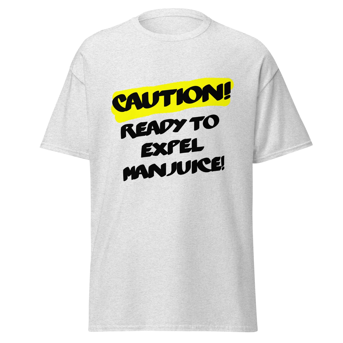 Caution! Ready to expel Manjuice Unisex classic tee