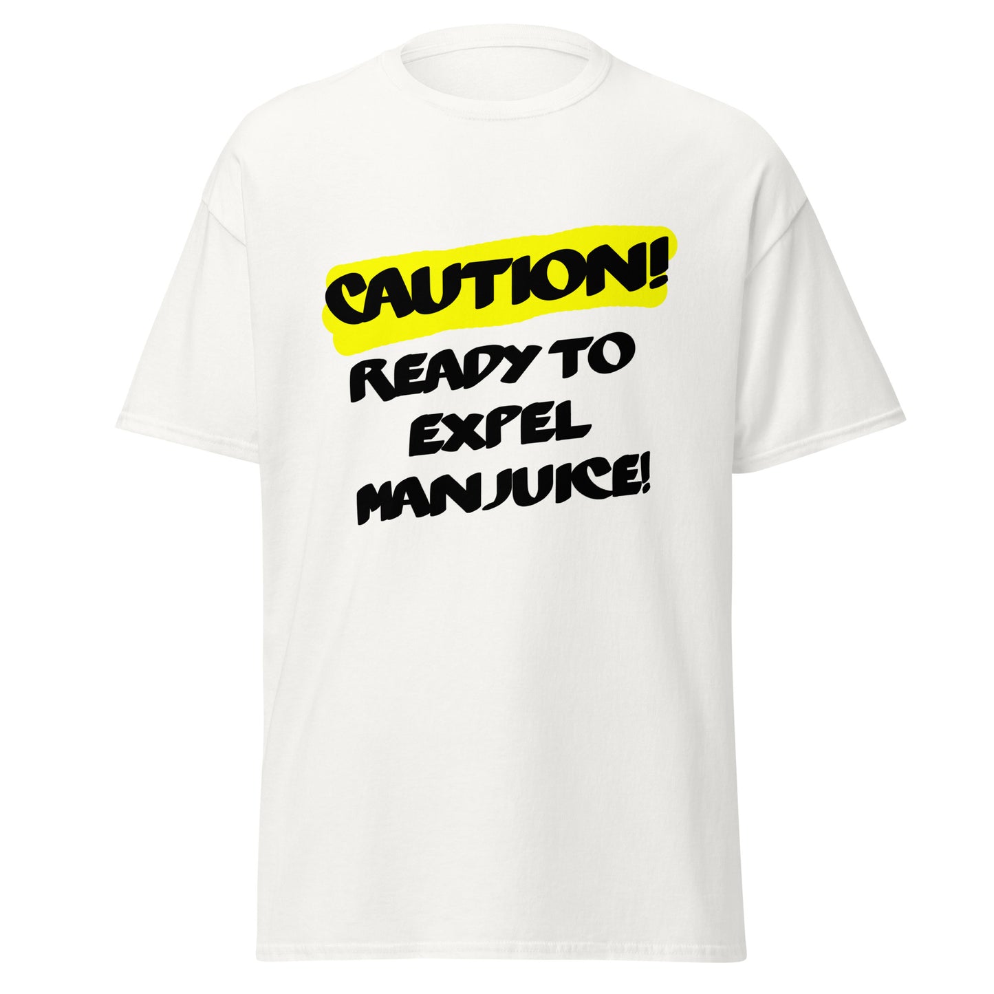 Caution! Ready to expel Manjuice Unisex classic tee