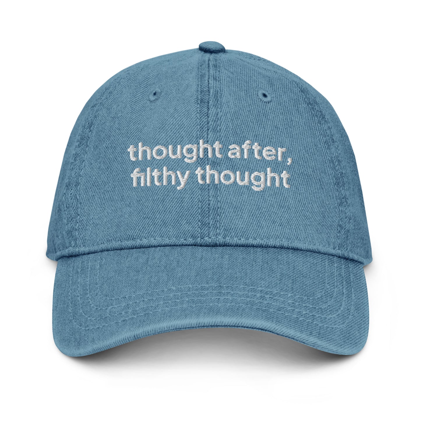 Blue 100% cotton denim dad cap with the slogan 'thought after, filthy thought' embroidered on it