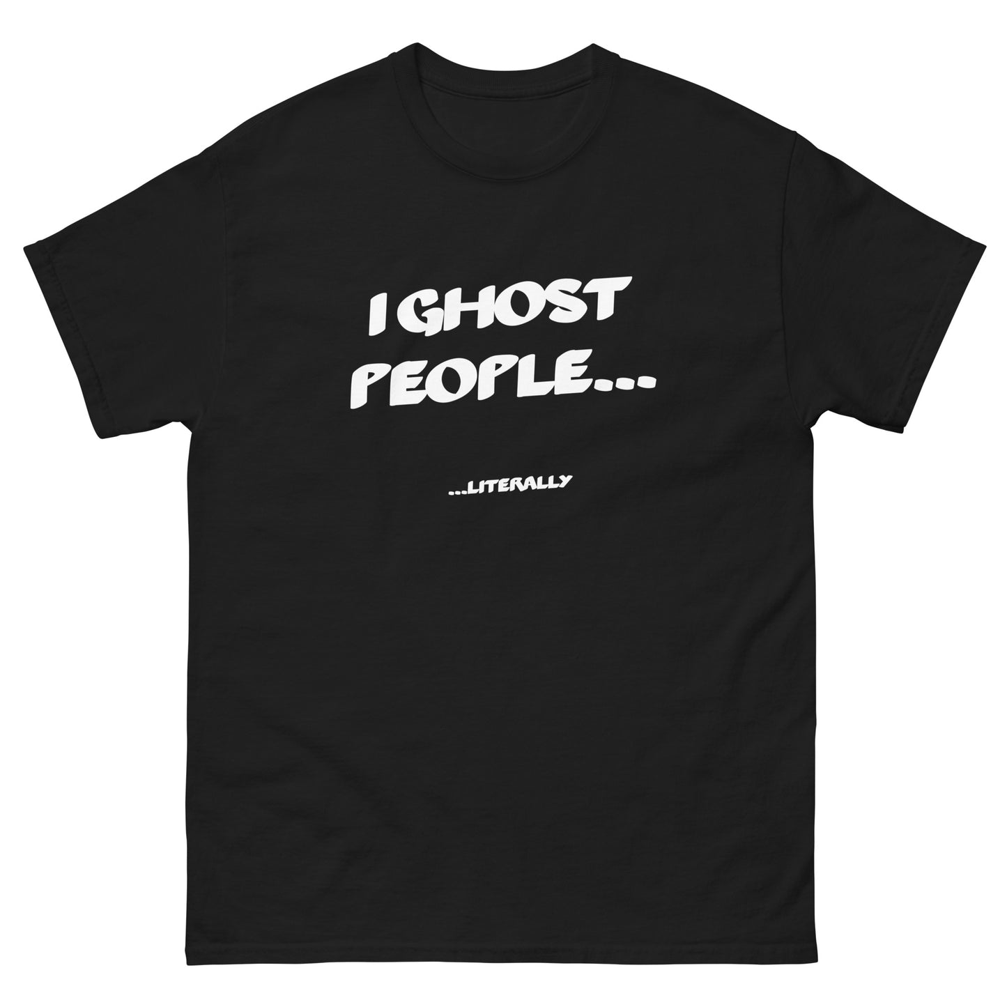 Ugly Airport 'I Ghost people...literally' Unisex classic tee